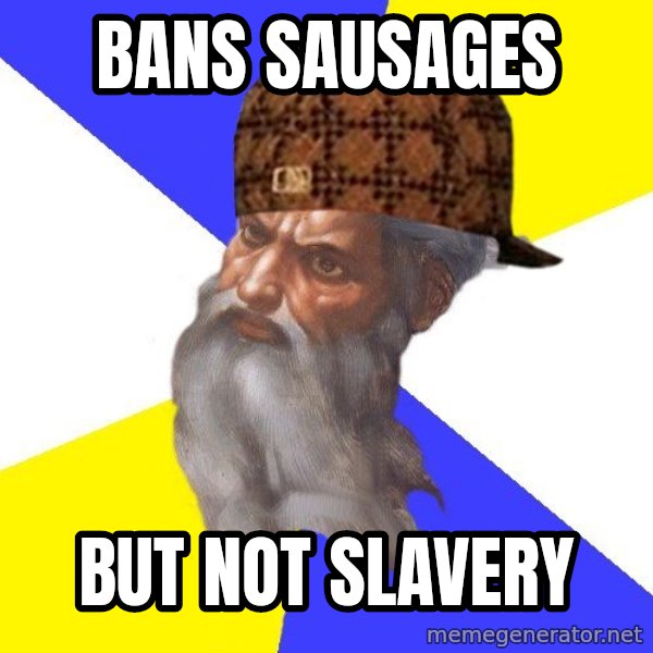 Scumbag God meme: bans   sausages / but  not slavery