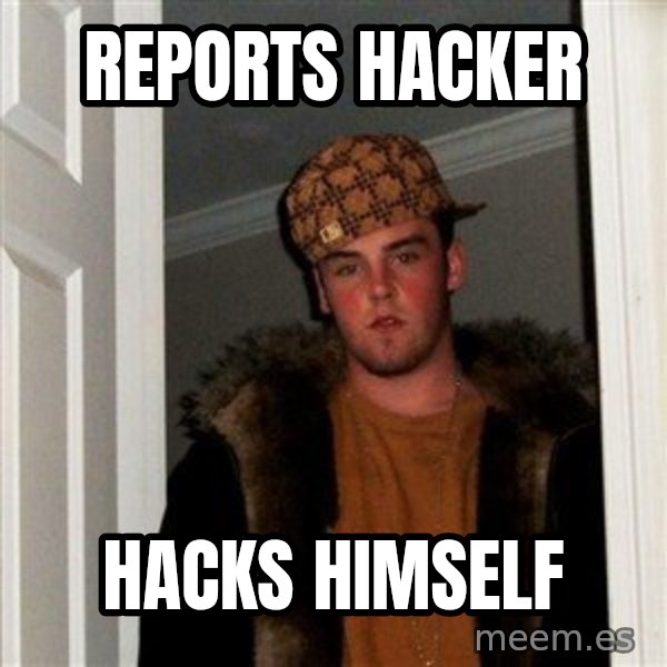 Scumbag Steve meme: Reports hacker / Hacks hImself