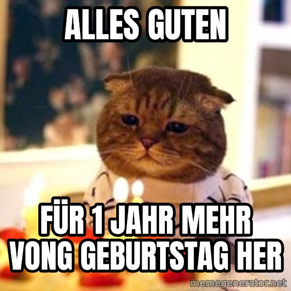 Birthday Cat meme: Alles guten / Für 1 Jahr Mehr Vong Geburtstag her
