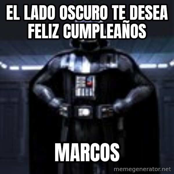 Darth Vader meme: El lado oscuro te desea feliz cumpleaños / Marcos
