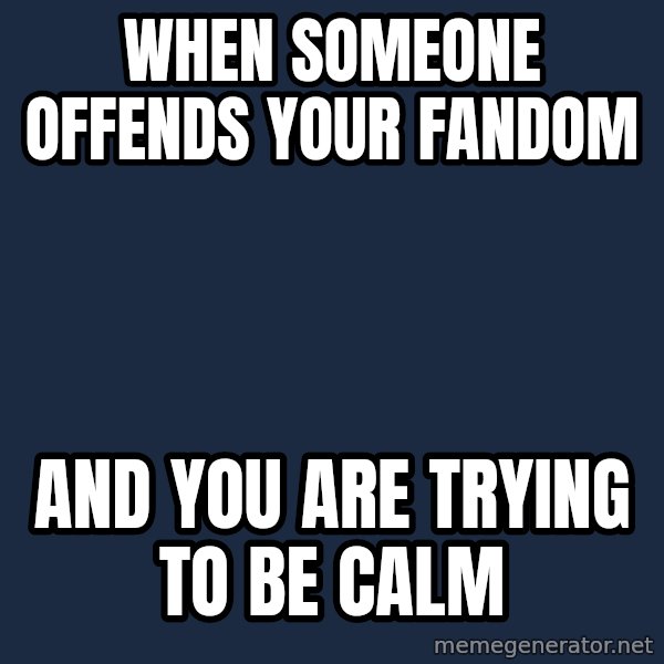 Willy Wonka meme: When someone offends your fandom / and you are trying to be calm