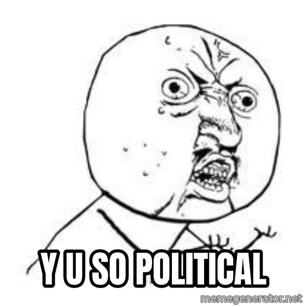 Y U SO meme: Y U SO POLITICAL