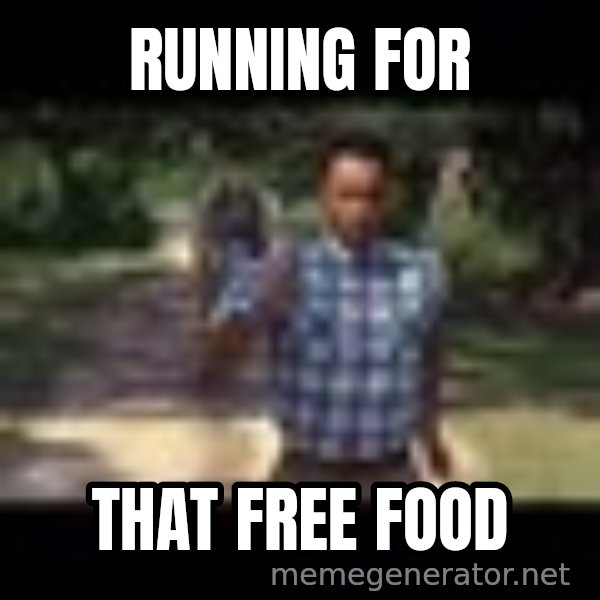 Forrest gump running meme: Running for / That Free food