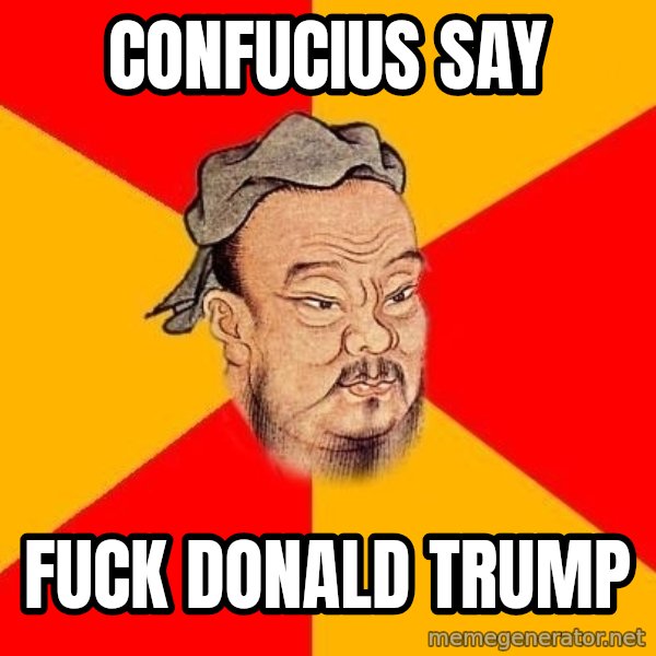 Wise Confucius meme: confucius say / fuck donald trump
