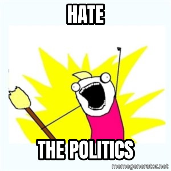 All the things meme: Hate / The politics