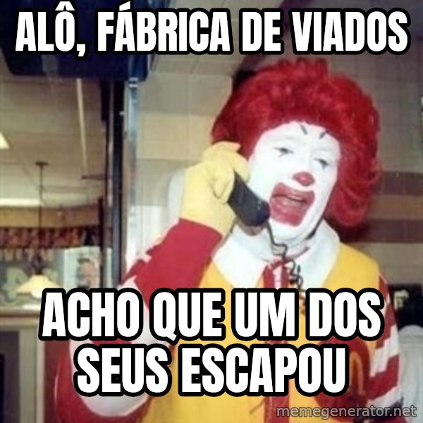 Ronald Mcdonald Call meme: Alô, fábrica de viados / Acho que um dos seus escapou