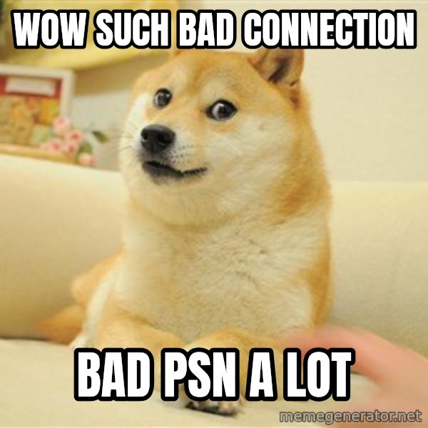 so doge meme: Wow such bad connection / Bad PSN a lot