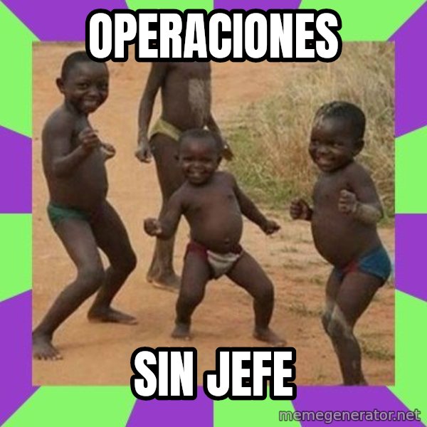 african kids dancing meme: OPERACIONES / SIN JEFE
