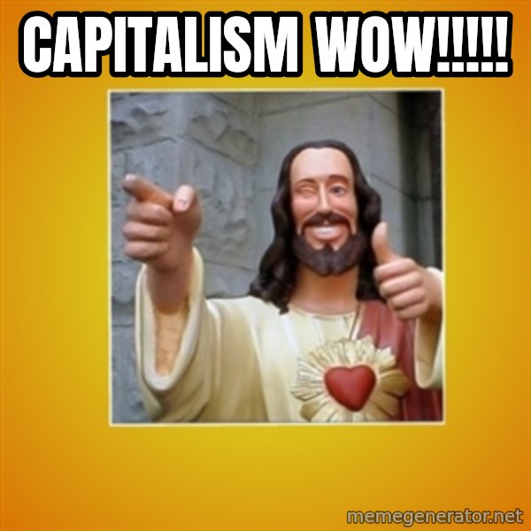 Buddy Christ meme: CAPITALISM WOW!!!!!
