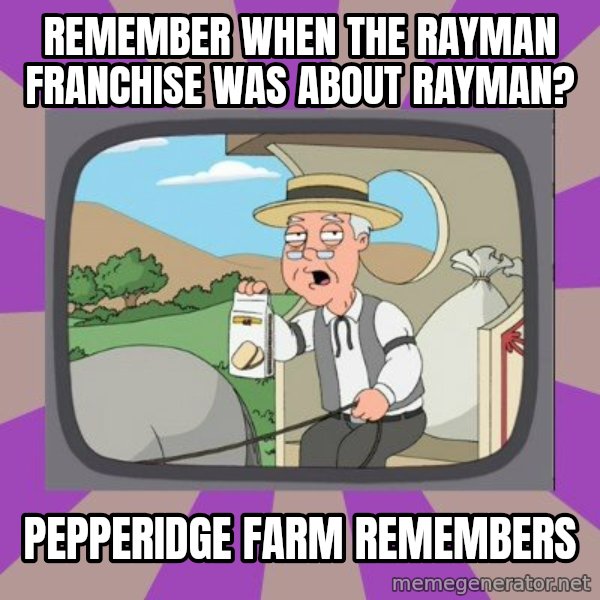 Pepperidge Farm Remembers FG meme: remember when the rayman franchise was about rayman? / pepperidge farm remembers