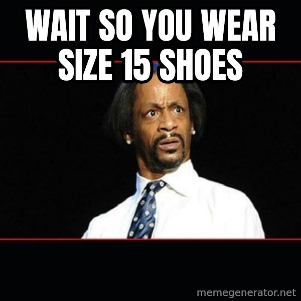katt williams shocked meme: Wait so you wear size 15 shoes