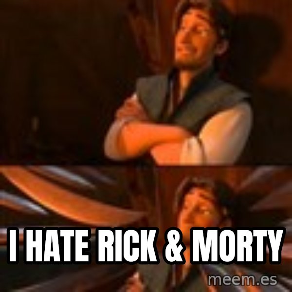flynn rider swords meme: i hate rick & morty