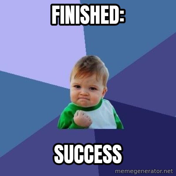 Success Kid meme: Finished: / SUCCESS