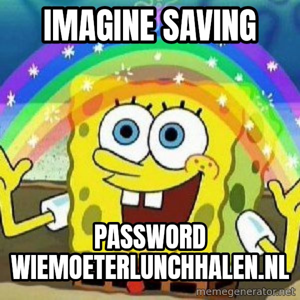 Imagination meme: Imagine saving / password wiemoeterlunchhalen.nl