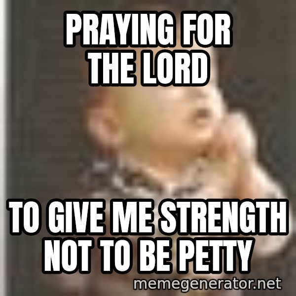 Praying Baby 80s meme: praying for the Lord / To give me strength not to be petty