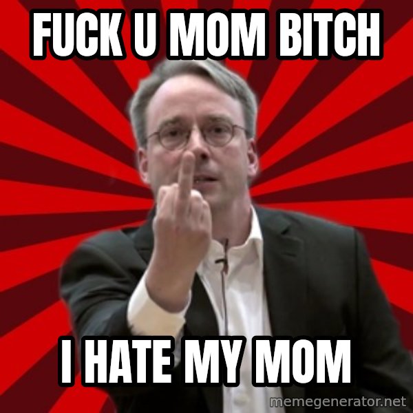 Angry Linus meme: FUCK U MOM BITCH / I HATE MY MOM