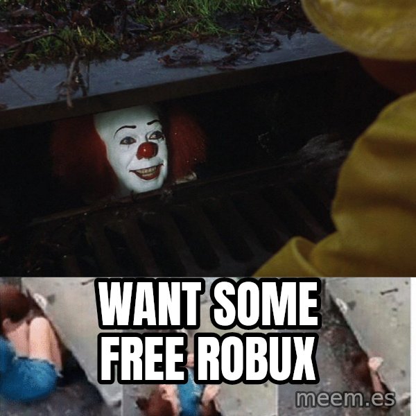 Pennywise in sewer meme: want some free robux