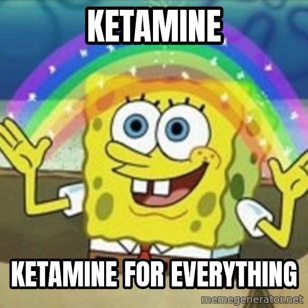 Spongebob meme: KEtamine / KEtamine for everything