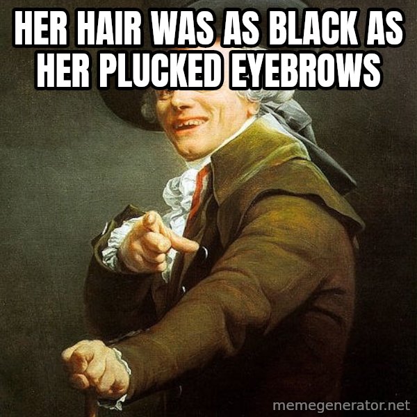 Ducreux meme: Her hair was as black as her plucked eyebrows