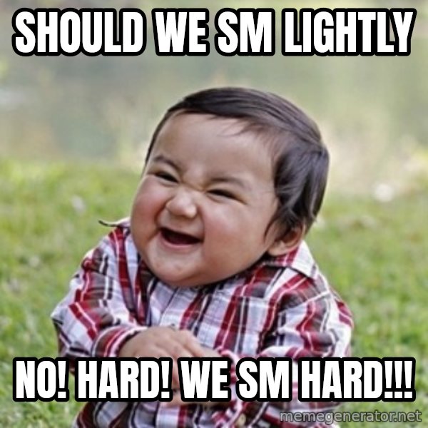 evil toddler kid2 meme: Should we SM lightly / No! Hard! We sm Hard!!!