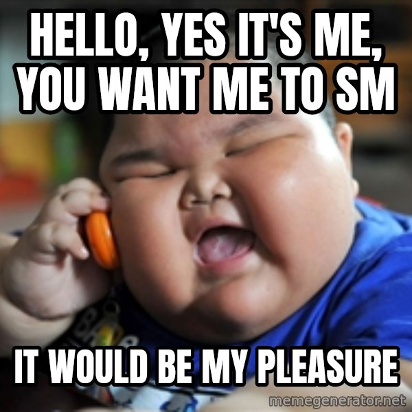 Fat Asian Kid meme: Hello, yes it's me, you want me to sm / It would be my pleasure