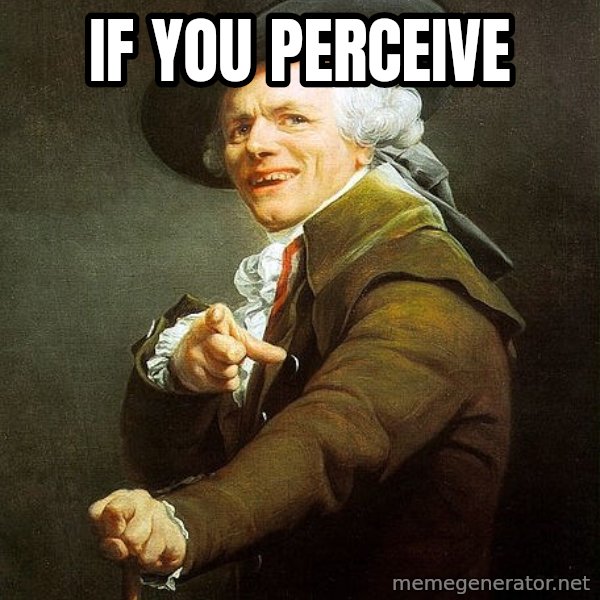 Joseph Ducreux meme: If you perceive