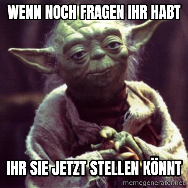Yoda meme: Wenn noch fragen ihr habt / ihr sie jetzt stellen könnt