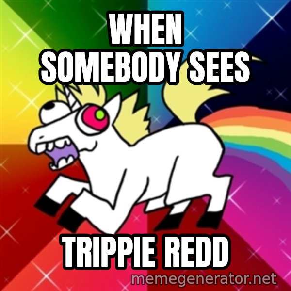 Lovely Derpy RP Unicorn meme: When Somebody sees / Trippie Redd