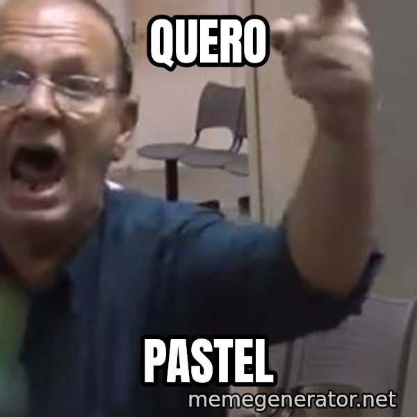 Quero Caf meme: QUERO / PASTEL