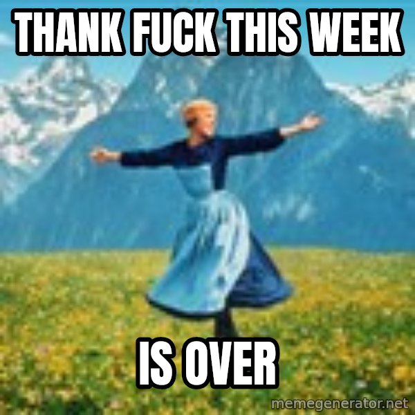 Julie Andrews Sound of Music meme football  meme: Thank Fuck this week / Is over