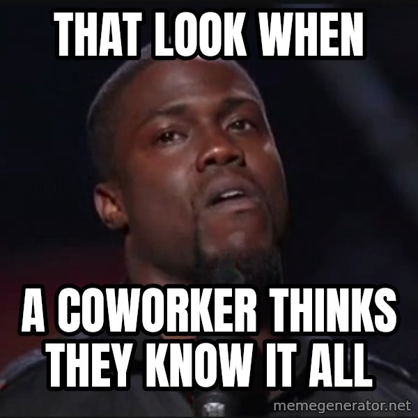 Kevin Hart Face meme: That look when / A coworker thinks they know it all