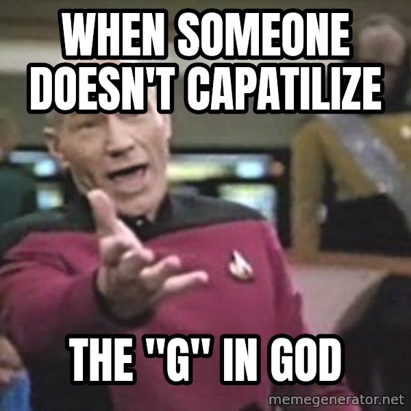 Captain Picard meme: When someone doesn't capatilize / The "G" in God