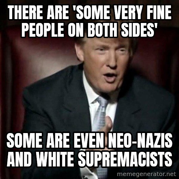 Donald Trump meme: There are 'Some Very Fine People on Both Sides' / Some are even Neo-Nazis and White Supremacists