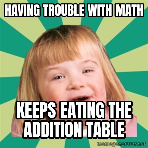 Retard girl meme: Having trouble with math / Keeps eating the addition table