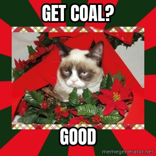 GRUMPY CAT ON CHRISTMAS meme: get coal? / good