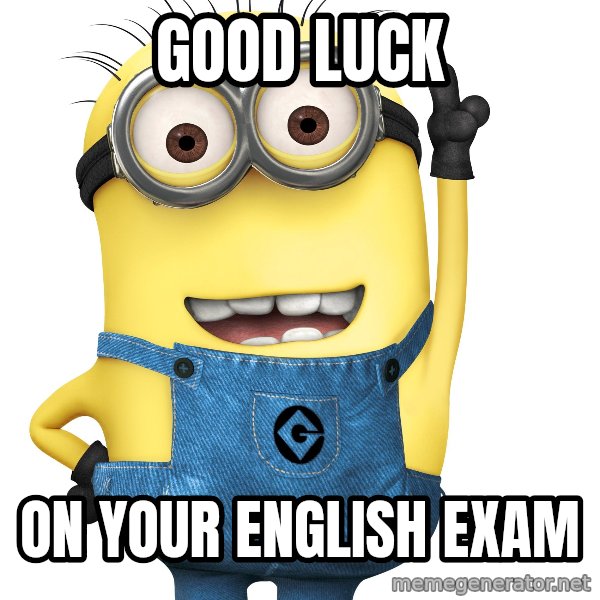 Despicable Me Minion meme: good luck / on your english exam