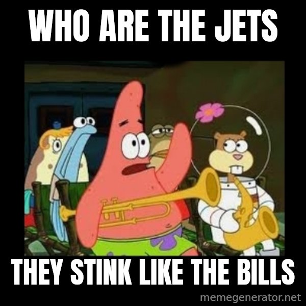 Patrick Star Instrument meme: who are the jets / they stink like the bills