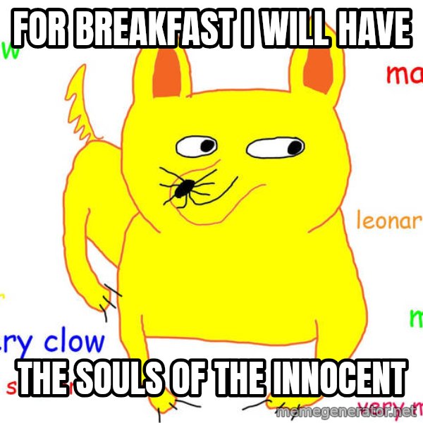Grumpy Cat  meme: For breakfast I will have / The Souls of the innocent
