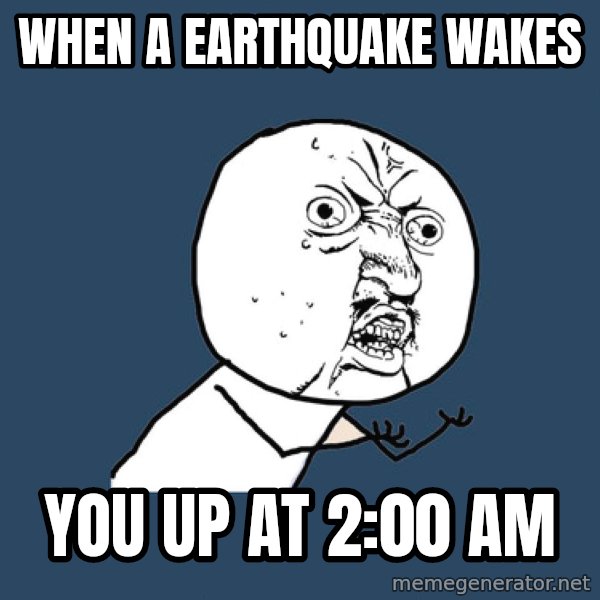 Y U No meme: When a Earthquake wakes / You up at 2:00 am
