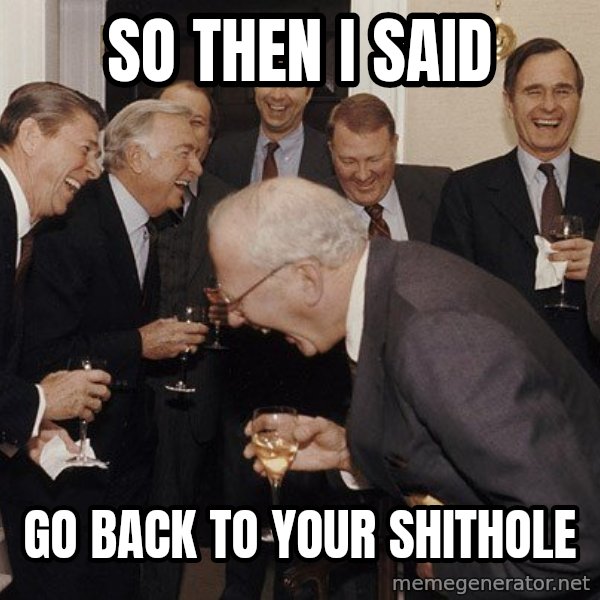So Then I Said... meme: So then I said / Go back to your shithole