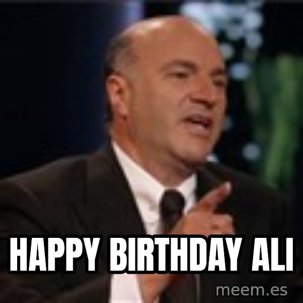 Shark Tank Kevin OLeary meme: Happy birthday Ali