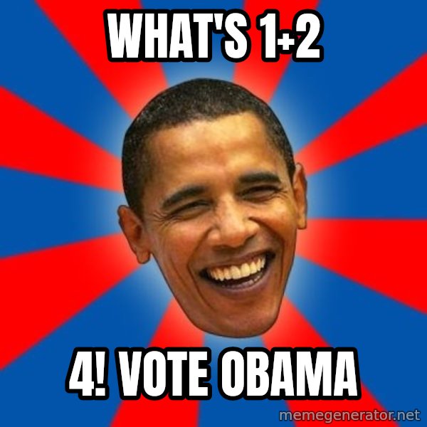 Obama meme: What's 1+2 / 4! Vote Obama