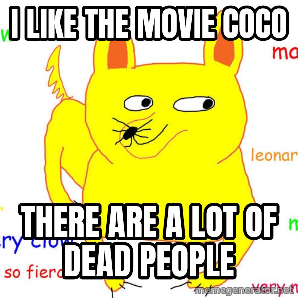 Grumpy Cat  meme: I like the movie coco / There are a lot of dead people