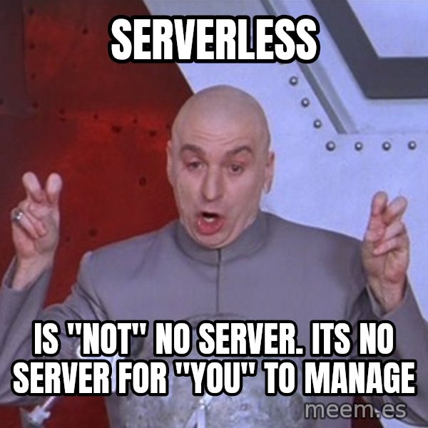 Dr. Evil Air Quotes meme: serverless / Is "NOT" NO Server. Its NO Server for "you" to manage