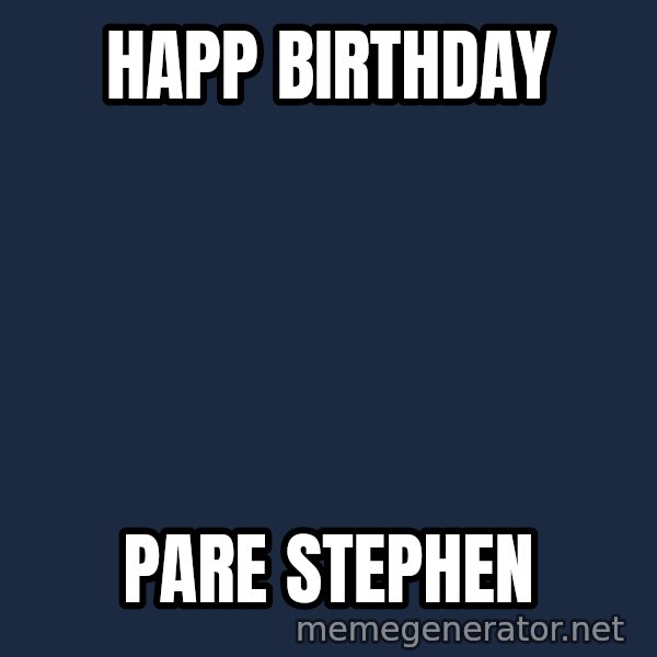 Pinoy meme: Happ birthday / Pare Stephen