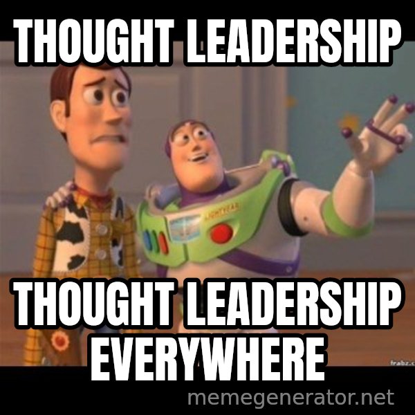 Buzz lightyear meme fixd meme: thought leadership / thought leadership everywhere