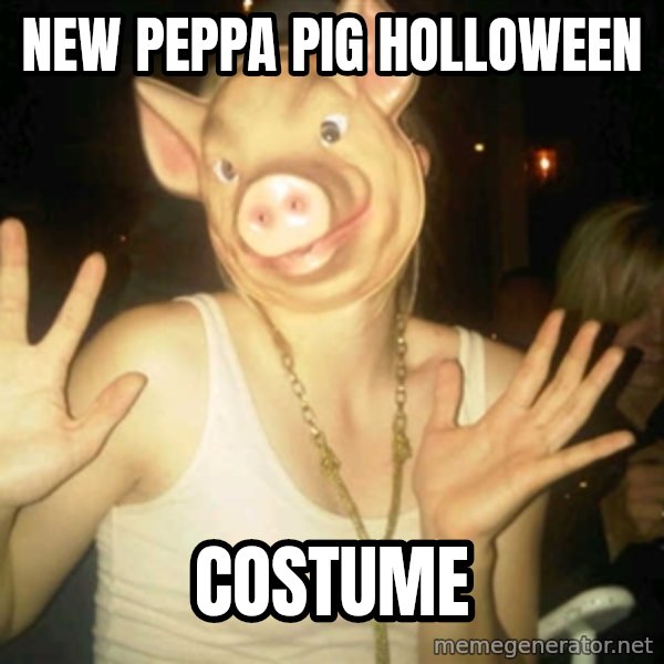 Pig Chloe meme: new peppa pig holloween / costume