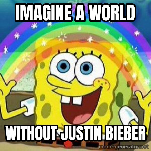 Imagination meme: Imagine A World / Without Justin Bieber