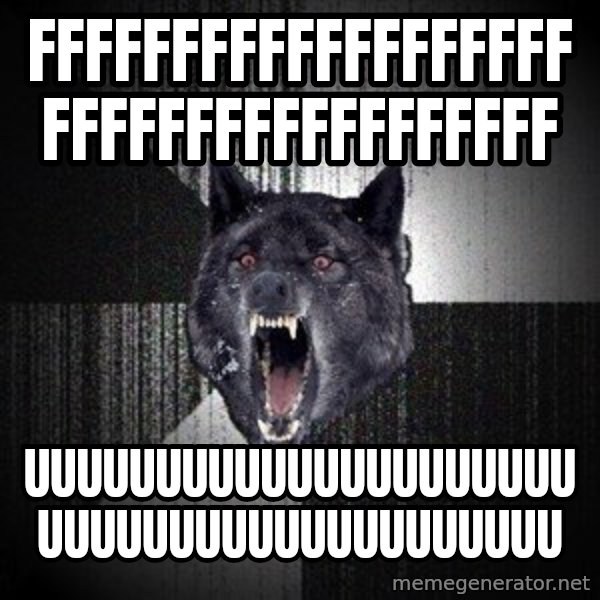 Insanity Wolf meme: fffffffffffffffffffffffffffffffffffff / uuuuuuuuuuuuuuuuuuuuuuuuuuuuuuuuuuuuuuuuu
