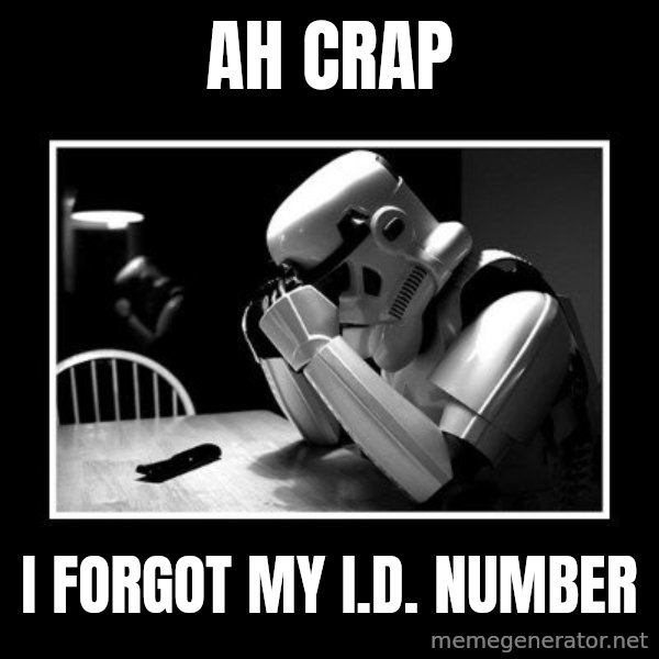 Sad Trooper meme: Ah crap / I forgot my I.D. number